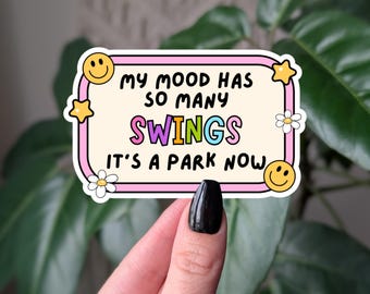 My Mood Has So Many Swings Sticker, Funny Mental Health Humor, Cute Relatable Vinyl Sticker