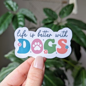 Life is Better with Dogs Sticker: Dog Lover Vinyl Decal