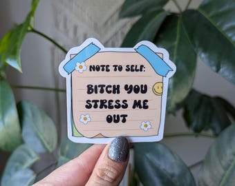 Funny 'Note to Self' Sticker: Stressed Out Laptop Decor