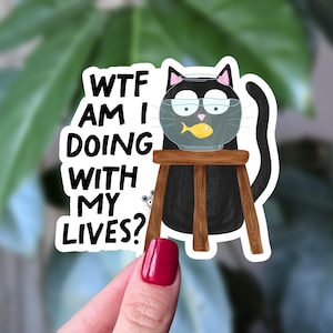 Sticker drôle de chat, WTF, je fais avec ma vie ?, Sticker humour santé mentale, Sticker humour chat, blague neuf vies, cadeau drôle pour amoureux des chats