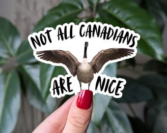 Funny Canada Goose Vinyl Sticker: Not All Canadians Are Nice