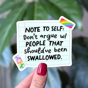 Note to Self Sticker, Funny Dark Humor Vinyl Sticker, Swallowed Quote Sticker, Don&#39;t Argue Sticker, Adult Humor Gift, Laptop Sticker