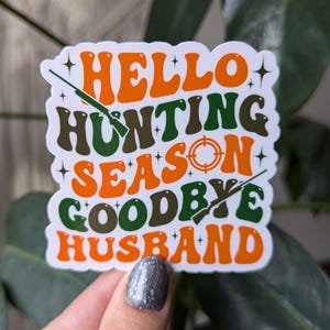 Autocollant bonjour saison de chasse au revoir mari, cadeau amusant pour femme, femme chasseuse, saison du cerf, autocollant de chasse au canard, autocollants camo, sarcastique