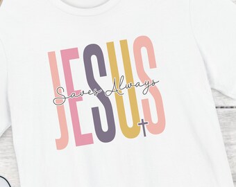 Jesus Saves Always Unisex Jersey Short Sleeve Tee, Christian T-Shirt, Religious Shirt, Spiritual Tee, Gift Item, Positive Tee