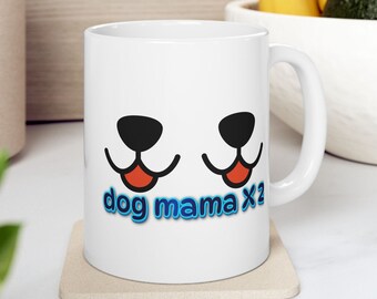 Dog Mama X 2 Ceramic Coffee Mug, 11 ounce or 15 ounce, Dog Lady, Dog lover, Gift for Dog Lover