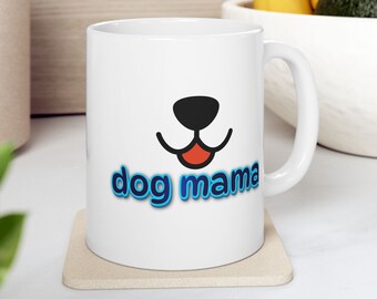 Dog Mama Ceramic Coffee Mug, 11 ounce or 15 ounce, Dog Lady, Dog lover, Gift for Dog Lover