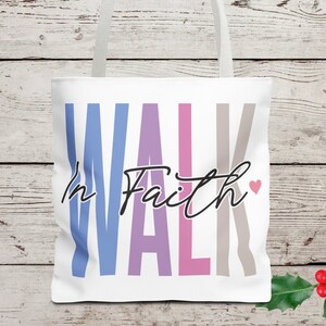 Walk In Faith Tote Bag 3 Sizes, 2 Strap Colors, Positive Affirmation, Christmas Gift for Mom, Spiritual, Canvas Tote Bag
