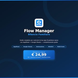 Può includere: Grafica blu scuro con le parole "Flow Manager" e "Bilancio Familiare" in bianco. L'immagine include anche il testo "Guida completa per costruire la tua app di gestione spese con AppSheet + Google Sheets - completamente gratis."