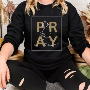 Pray Sweatshirt, Christian Hoodie, Religious Shirt, Christian Apparel, Christian Hoodie, Women Christian Gift, Fall Sweatshirt, prayer shirt