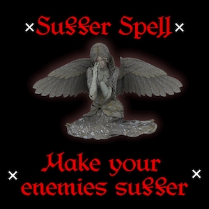 SUFFER SPELL - Curse Your Enemy Spell, Justice Spell, Curse Spell, Destroy your Enemies Spell, Punish Him/Her, Regret Spell, Bad Luck Spell