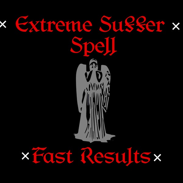 EXTREME SUFFER SPELL - Make Your Enemies Suffer, Karmic Justice, Bad Luck Ritual, Bad Karma Spell, Black Magic, Fast Casting Spell