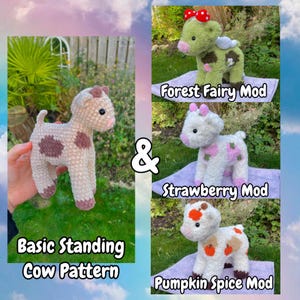 May include: Crochet cow amigurumi pattern with four variations: basic standing cow, forest fairy mod, strawberry mod, and pumpkin spice mod.
