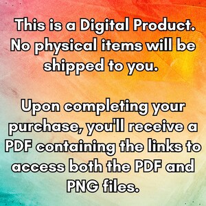 This is a digital product. No physical items will be shipped to you. Upon completing your order, you'll receive a PDF containing the links to access both the PDF and PNG files.