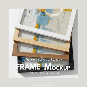 Könnte beinhalten: Gestapelte Rahmen-Art-Mockups in Weiß, Naturholz, Braun und Schwarz. Die Rahmen zeigen ein abstraktes Gemälde mit blauen, gelben und weißen Pinselstrichen. Der Text unten lautet "FRAME MOCKUP" und "JPG-PSD Files & Tutorial."
