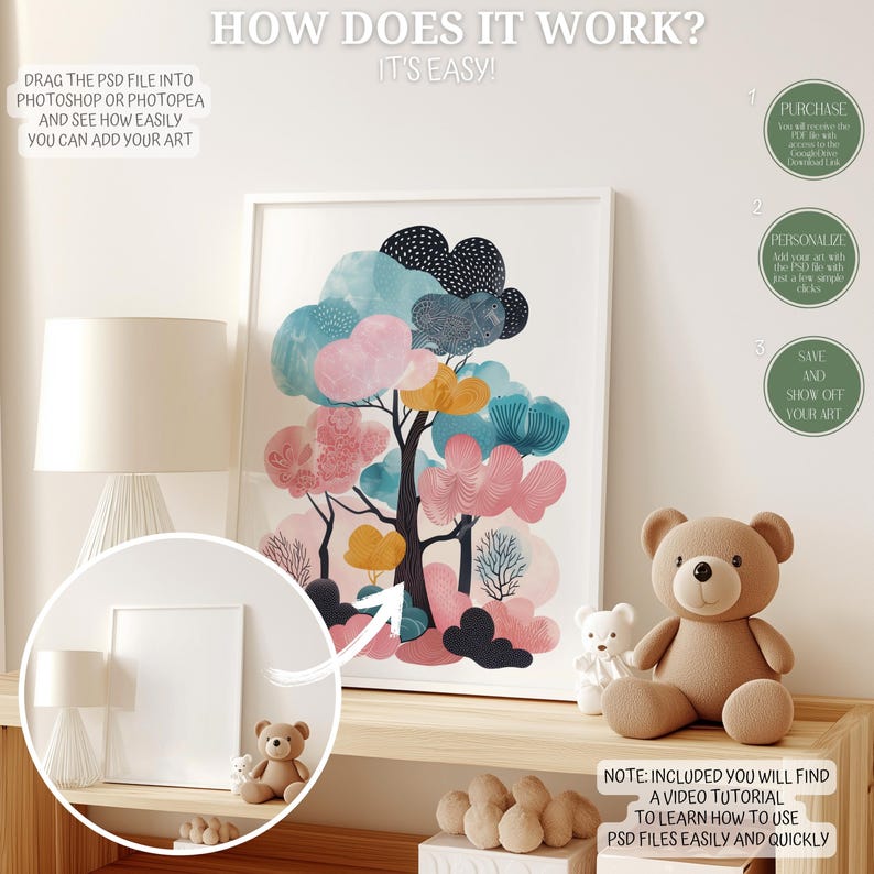 May include: A digital art print of a stylized tree with pink, blue, and yellow clouds. The print is framed and displayed on a shelf with a teddy bear and a lamp. The text "How does it work? It's easy!" is at the top of the image. The text "Drag the PSD file into Photoshop or Photopea and see how easily you can add your art" is at the top left of the image. The text "Purchase, Personalize, Save and show off your art" is on the right side of the image. The text "Note: Included you will find a video tutorial to learn how to use PSD files easily and quickly" is at the bottom of the image.