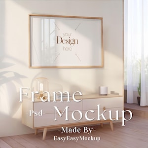May include: A light wood frame mockup with a white mat and a white cabinet with four drawers. The frame is hanging on a light beige wall and the cabinet is sitting on a light wood floor. The text "your Design here" is visible in the frame. The text "Frame Mockup -Psd- Made By- EasyEasyMockup" is visible below the cabinet.