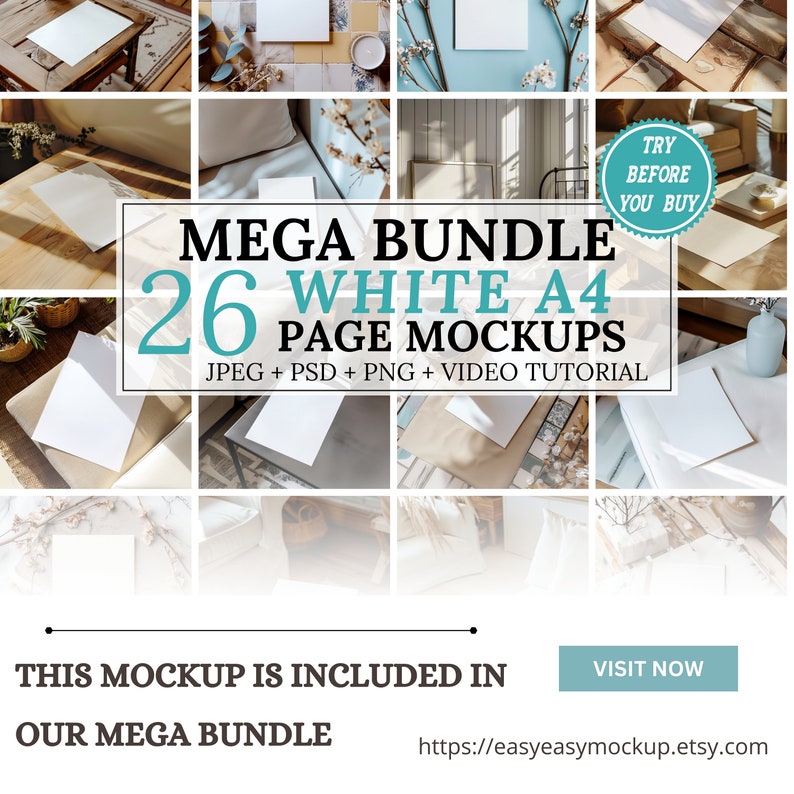 May include: A collage of 26 white A4 page mockups in various settings, including a wooden table, a couch, and a windowsill. The text "MEGA BUNDLE 26 WHITE A4 PAGE MOCKUPS" is displayed in large, bold letters. The text "JPEG + PSD + PNG + VIDEO TUTORIAL" is displayed below the title. The text "TRY BEFORE YOU BUY" is displayed in a circle with a white background and a blue border. The text "VISIT NOW" is displayed in a rectangle with a white background and a blue border. The text "THIS MOCKUP IS INCLUDED IN OUR MEGA BUNDLE" is displayed below the collage. The text "https://easyeasymockup.etsy.com" is displayed below the text "VISIT NOW".