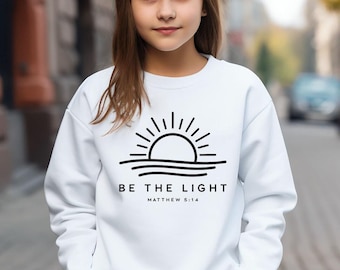 Be The Light Youth Sweatshirt, Christians Kids Sweatshirt, Gift for Christians Sweater, Religious Shirt, Faith Sweater, Bible Verse Toddler