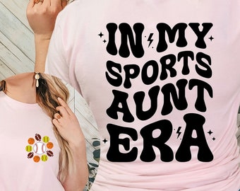 Sports Aunt Era Shirt: Game Day Tee
