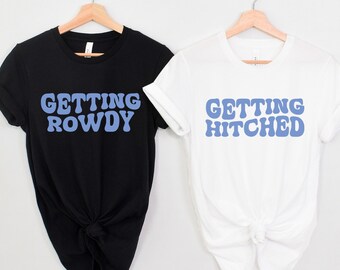 Bachelorette Party Shirts,  Getting Rowdy Shirt, Getting Hitched Shirt, Cowgirl Bachelorette Shirt, Bride Shirt, Wedding Party Shirt