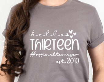 13th Birthday Shirt, Custom Birthday Shirt, Birthday Shirt, Official Teenager Shirt, Girls Birthday Shirt, Hello Thirteen Shirt