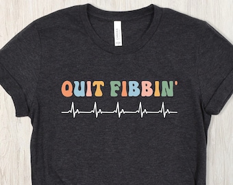 Quit Fibbin' Nurse T-Shirt, Funny Medical Tee