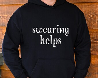 Swearing Helps Sweatshirt, Funny Sweatshirt, Sarcastic Sweatshirt, Best Friend Hoodie, Coll Swearing Shirt, Humor Shirt, Swearing Sweatshirt