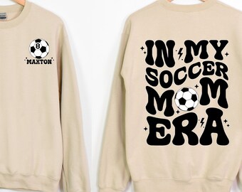Custom Soccer Mom Sweatshirt, In My Soccer Mom Era Shirt, Game Day Sweatshirt, Sport Mom Hoodie, Soccer Lover Shirt, Soccer Mom Crewneck