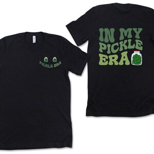 In My Pickle Era Shirt, Pickle Lovers Shirt, Pickle Shirt, Retro Pickle Shirt, Funny Pickles Shirt, Pickle Jar Shirt, Pickle Era Sweatshirt