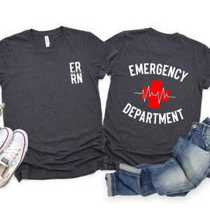 Emergency Department Shirt, ER Nurse Shirt, Emergency Nurse Shirt, ER Tech Shirt, Future Nurse Gift, RN Team Shirt, Emergency Room Shirt
