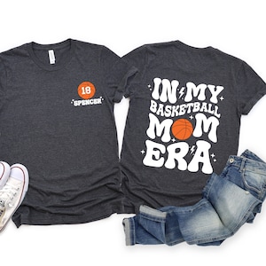 Custom Basketball Mom Shirt, In My Basketball Mom Era Shirt, Game Day Sweater, Sport Mom Shirt, Basketball Lover Shirt, Basketball Mom Shirt