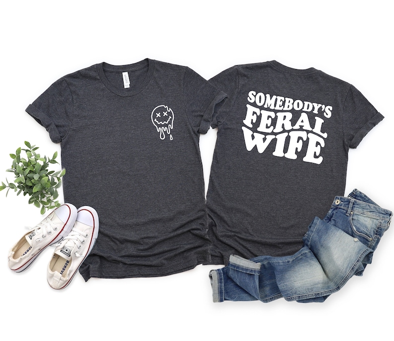 Somebody's Feral Wife Shirt, Cool Wife T-Shirt, Sarcastic Shirt, Feral Ass Mama Shirt, Funny Wife Shirt, Feral Ex Wife Shirt, Feral Ass Mama image 1