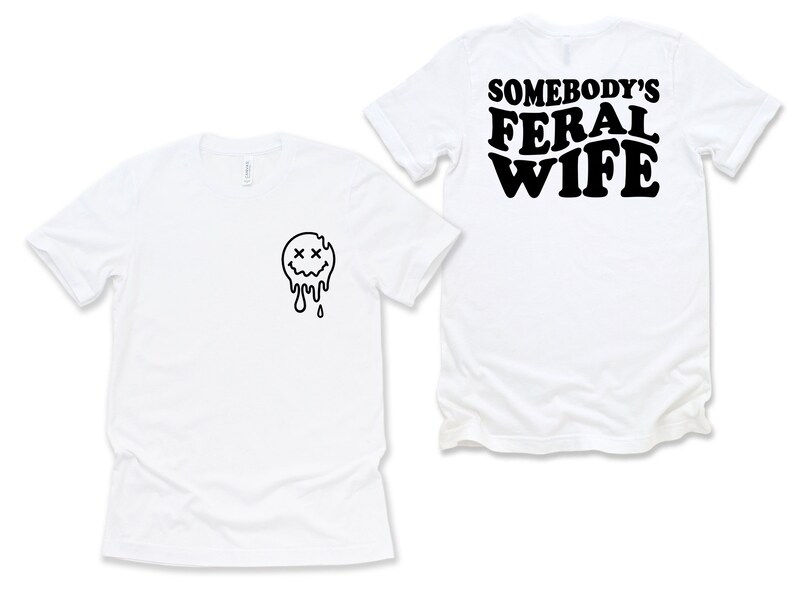 Somebody's Feral Wife Shirt, Cool Wife T-Shirt, Sarcastic Shirt, Feral Ass Mama Shirt, Funny Wife Shirt, Feral Ex Wife Shirt, Feral Ass Mama image 5