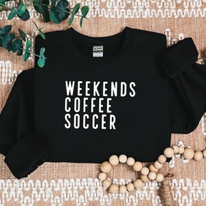 Weekends Coffee Soccer Sweatshirt, Game Day Sweater image 2