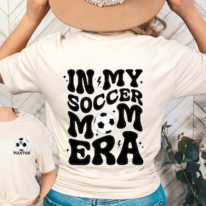 Custom Soccer Mom Shirt, In My Soccer Mom Era Shirt, Game Day Shirt, Sport Mom Shirt, Soccer Lover Shirt, Soccer Mom Shirt, Soccer Mama Tee