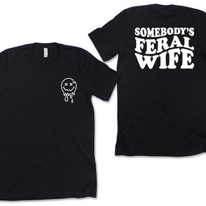 Somebody's Feral Wife Shirt, Cool Wife T-Shirt, Sarcastic Shirt, Feral Ass Mama Shirt, Funny Wife Shirt, Feral Ex Wife Shirt, Feral Ass Mama image 2
