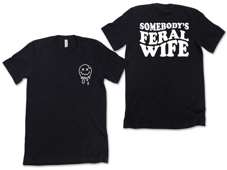 Somebody's Feral Wife Shirt, Cool Wife T-Shirt, Sarcastic Shirt, Feral Ass Mama Shirt, Funny Wife Shirt, Feral Ex Wife Shirt, Feral Ass Mama image 2