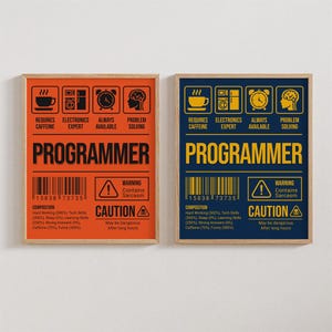 May include: Two orange and blue illustrated posters with the word "PROGRAMMER" in bold yellow letters. Each poster has a barcode, a warning label that says "Contains Sarcasm", and a caution label that says "May be dangerous after long hours". The posters also have icons for caffeine, electronics, an alarm clock, and a brain.