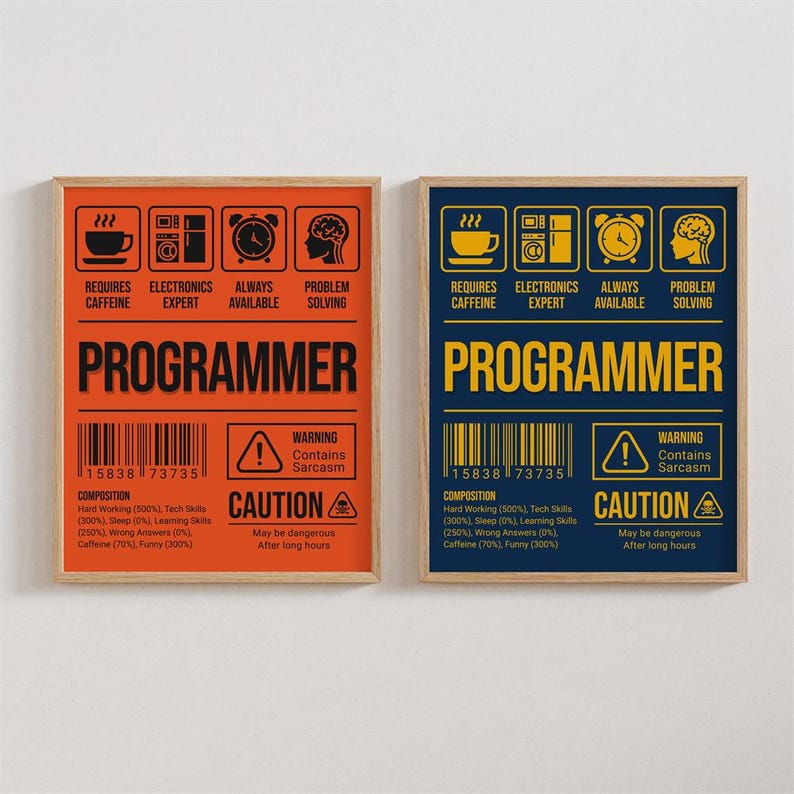 May include: Two orange and blue illustrated posters with the word "PROGRAMMER" in bold yellow letters. Each poster has a barcode, a warning label that says "Contains Sarcasm", and a caution label that says "May be dangerous after long hours". The posters also have icons for caffeine, electronics, an alarm clock, and a brain.