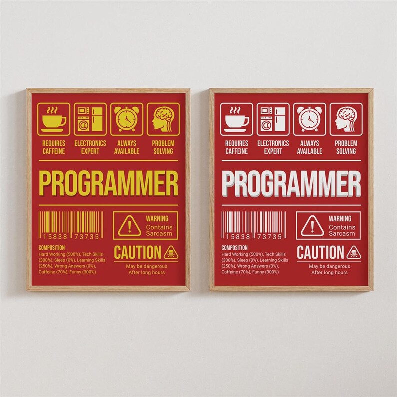 May include: Two red and yellow posters with the word "PROGRAMMER" in large yellow letters. The posters have a barcode, a warning label that says "Contains Sarcasm", and a caution label that says "May be dangerous after long hours".