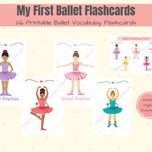 May include: A set of 26 printable ballet vocabulary flashcards titled My First Ballet Flashcards. The cards feature illustrations of dancers in various positions, including First Position and Second Position, plus a ballet positions chart.