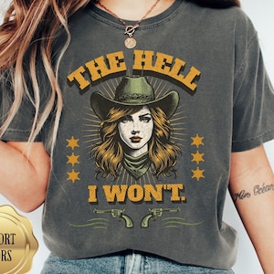 The Hell I Won&#39;t T-Shirt, Trendy Western Retro Vintage Graphic Tee, Comfort Colors, Gift For Country Style Girl, Western Cowgirl Shirts