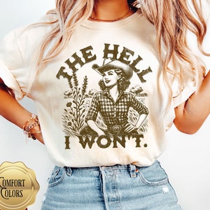The Hell I Won&#39;t T-Shirt, Trendy Western Retro Vintage Graphic Tee, Comfort Colors, Gift For Country Style Girl, Western Cowgirl Shirts