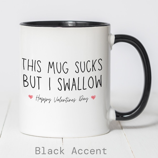 This Mug Sucks But I Swallow, Happy Valentines Day Coffee Mug, Inappropriate Gift, Gift For Him, Boyfriend Mug, Husband Mug, Raunchy, Dirty