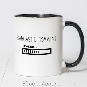 Sarkastischer Kommentar wird geladen Kaffeetasse, lustige Tasse, lustige Kaffeetasse, Sarkasmus Kaffeetasse, Akzent Kaffeetasse, unhöfliche Tasse, Neuheit Geschenk, Tasse