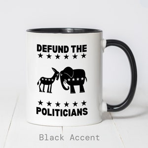 Defund the Politicians Coffee Mug, Funny Coffee Mug, Defund the Politicians Mug, Politicians Mug, Politics, Political Gift, Funny Politics