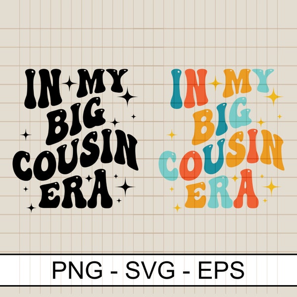 In My Big Cousin Era Svg Png Eps , Big Cousin Png, Older Cousin Svg, Big Cousin Shirt Svg, Funny Big Cousin Gift Digital download