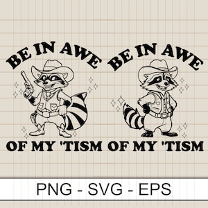 Be in Awe of my 'Tism Racoon SVG PNG Eps files, Funny Cowboy Racoon Png, Funny cowboy racoon Svg Png ,Sublimation Digital download