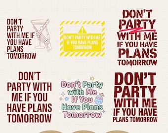 Don't Party With Me If You Have Plans Tomorrow Svg Png, Funny Adult Drinking Humor, Hangover Shirt, Sublimation Digital Download