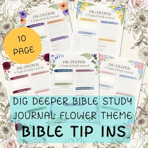 May include: A collection of floral-themed Bible study journals. Each page features sections for topic definition, scripture passages, and notes. The journals are designed with a variety of colorful floral arrangements and the text "DIG DEEPER: A Topical Study Journal". A yellow circle reads "10 PAGE".